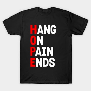 HOPE: HANG ON PAIN ENDS T-Shirt